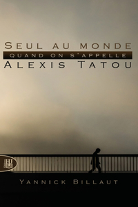 Seul au monde quand on s'appelle Alexis Tatou