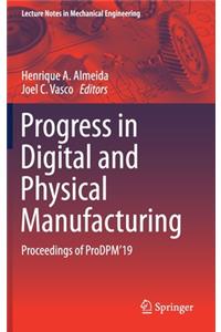 Progress in Digital and Physical Manufacturing