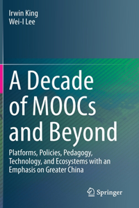 A Decade of MOOCs and Beyond