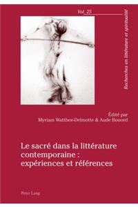 Le Sacré Dans La Littérature Contemporaine: Expériences Et Références