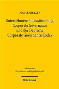 Unternehmensmitbestimmung, Corporate Governance Und Der Deutsche Corporate Governance Kodex