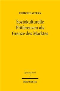 Soziokulturelle Präferenzen als Grenze des Marktes
