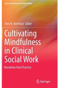 Cultivating Mindfulness in Clinical Social Work