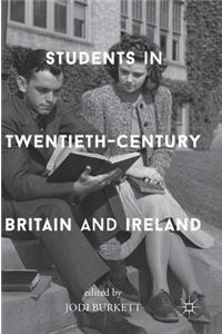 Students in Twentieth-Century Britain and Ireland