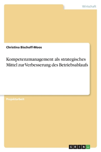 Kompetenzmanagement als strategisches Mittel zur Verbesserung des Betriebsablaufs