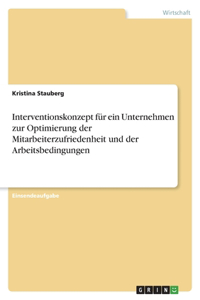 Interventionskonzept für ein Unternehmen zur Optimierung der Mitarbeiterzufriedenheit und der Arbeitsbedingungen