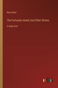 Fortunate Island; And Other Stories