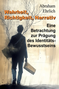 Wahrheit, Richtigkeit, Narrativ