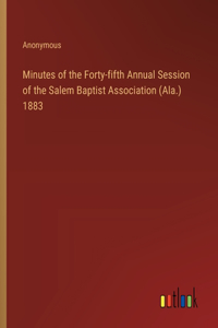 Minutes of the Forty-fifth Annual Session of the Salem Baptist Association (Ala.) 1883
