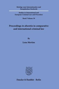 Proceedings in Absentia in Comparative and International Criminal Law