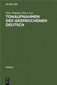 Tonaufnahmen Des Gesprochenen Deutsch: Dokumentation Der BestÃ¤nde Von Sprachwissenschaftlichen Forschungsprojekten Und Archiven