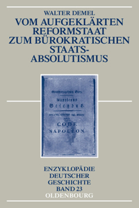 Vom Aufgeklärten Reformstaat Zum Bürokratischen Staatsabsolutismus