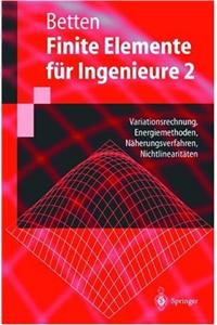 Finite Elemente Fa1/4r Ingenieure 2: Variationsrechnung, Energiemethoden, Naherungsverfahren, Nichtlinearitaten