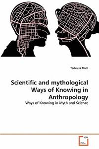 Scientific and mythological Ways of Knowing in Anthropology