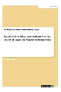 Successful vs. failed transactions: Are the looser of today the winner of tomorrow?