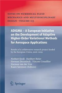 Adigma - A European Initiative on the Development of Adaptive Higher-Order Variational Methods for Aerospace Applications