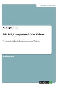 Die Religionssystematik Max Webers