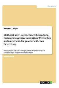 Methodik der Unternehmensbewertung. Evaluierungsansätze subjektiver Werttreiber als Instrument der gesamtheitlichen Bewertung