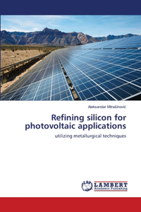 Refining silicon for photovoltaic applications