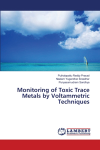 Monitoring of Toxic Trace Metals by Voltammetric Techniques