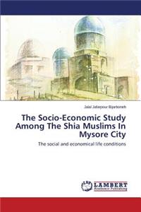 Socio-Economic Study Among The Shia Muslims In Mysore City
