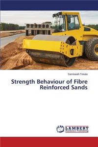 Strength Behaviour of Fibre Reinforced Sands