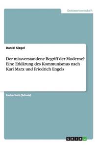 Der missverstandene Begriff der Moderne? Eine Erklärung des Kommunismus nach Karl Marx und Friedrich Engels