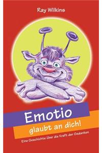 Emotio glaubt an dich