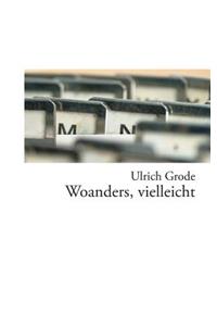 Woanders, vielleicht