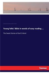 Young folks' Bible in words of easy reading ...