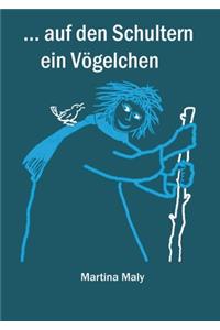 . . . auf den Schultern ein Vögelchen