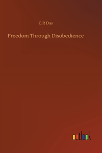 Freedom Through Disobedience