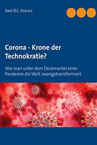 Corona - Krone der Technokratie?