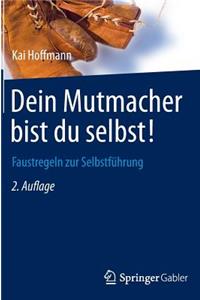 Dein Mutmacher Bist Du Selbst!