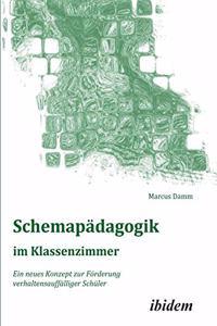 Schemap�dagogik im Klassenzimmer. Ein neues Konzept zur F�rderung verhaltensauff�lliger Sch�ler