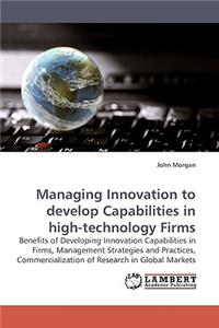 Managing Innovation to develop Capabilities in high-technology Firms