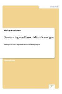 Outsourcing von Personaldienstleistungen: Strategische und organisatorische Überlegungen