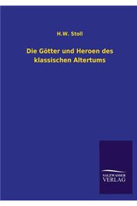 Die Gotter Und Heroen Des Klassischen Altertums