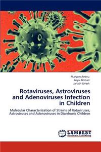 Rotaviruses, Astroviruses and Adenoviruses Infection in Children