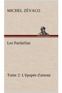 Les Pardaillan - Tome 02, L'épopée d'amour