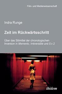 Zeit im Rückwärtsschritt. Über das Stilmittel der chronologischen Inversion in MEMENTO, IRRÉVERSIBLE und 5 X 2.