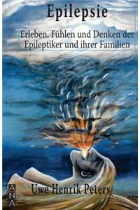 Epilepsie: Erleben, Fuehlen und Denken der Epileptiker und ihrer Familien