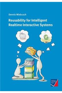 Reusability for Intelligent Realtime Interactive Systems