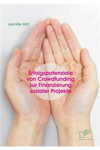 Erfolgspotenziale von Crowdfunding zur Finanzierung sozialer Projekte