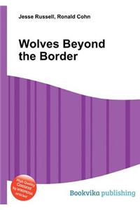 Wolves Beyond the Border