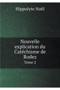 Nouvelle explication du Catéchisme de Rodez Tome 2