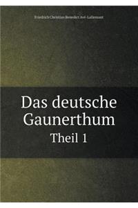 Das Deutsche Gaunerthum Theil 1