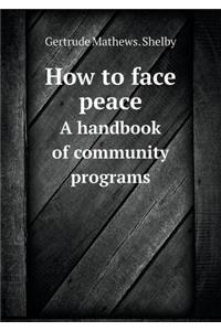 How to Face Peace a Handbook of Community Programs