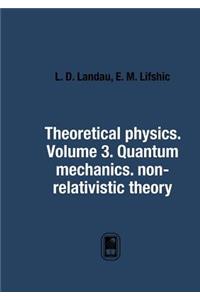 Theoretical Physics. Volume 3. Quantum Mechanics. Non-Relativistic Theory