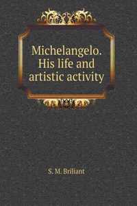 Mikelandzhelo Buonarotti. His life and artistic activity